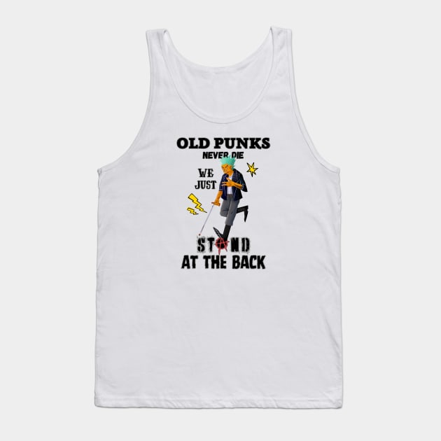 Old Punks Never Die, we just Stand at the Back Tank Top by BaliChili